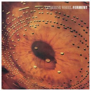 Catherine Wheel: Ferment [LP] - VINYL Product Image
