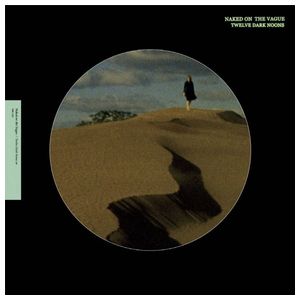 Naked on the Vague: Twelve Dark Noons EP [12 inch Vinyl Single] Product Image