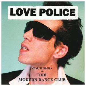 Charlie Megira & the Modern Dance Club: Love Police [LP] - VINYL Product Image