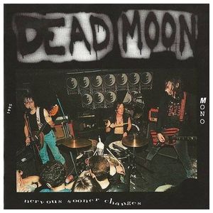 Dead Moon: Nervous Sooner Changes [LP] [LP] - VINYL Product Image