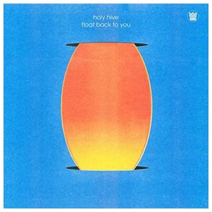 Holy Hive: Float Back to You [LP] - VINYL Product Image