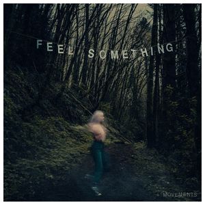 Movements: Feel Something [LP] - VINYL Product Image