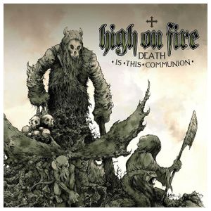 High on Fire: Death Is This Communion [LP] - VINYL Product Image