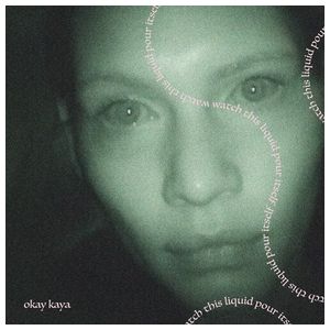 Okay Kaya: Watch This Liquid Pour Itself [LP] - VINYL Product Image