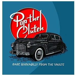 Various Artists: Pop the Clutch: Rare Rockabilly From the Vaults [LP] - VINYL Product Image