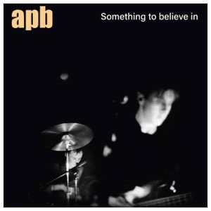 APB: Something to Believe In [LP] - VINYL Product Image