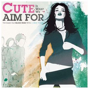 Cute Is What We Aim For: The Same Old Blood Rush with a New Touch [LP] - VINYL Product Image