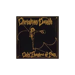 Christian Death: Only Theatre of Pain [LP] - VINYL Product Image