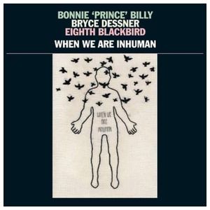 Bonnie 'Prince' Billy: When We Are Inhuman [LP] - VINYL Product Image
