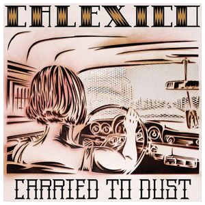 Calexico: Carried to Dust [LP] - VINYL Product Image