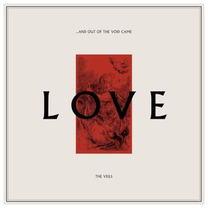 The Veils: ...And Out of the Void Came Love [LP] [VINYL] Product Image