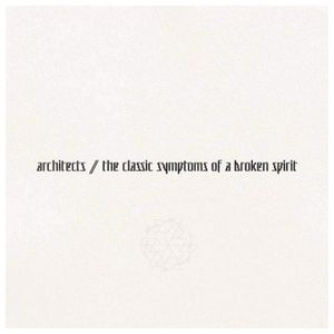 Architects: The Classic Symptoms of a Broken Spirit [LP] - VINYL Product Image