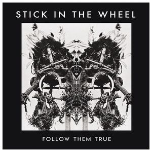 Stick in the Wheel: Follow Them True [LP] - VINYL Product Image
