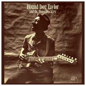 Hound Dog Taylor & the Houserockers: Hound Dog Taylor & the Houserockers [LP] - VINYL Product Image