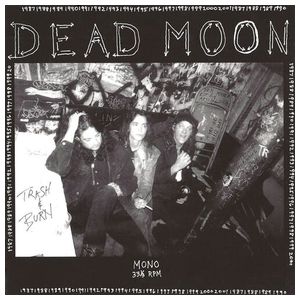 Dead Moon: Trash and Burn [LP] [VINYL] Product Image