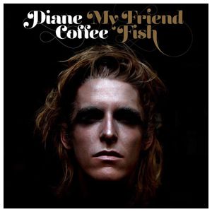 Diane Coffee: My Friend Fish [LP] - VINYL Product Image
