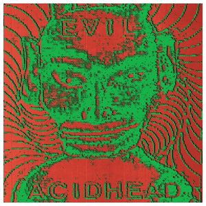 Evil Acidhead: In the Name of All That Is Unholy [LP] - VINYL Product Image