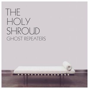 Holy Shroud: Ghost Repeaters [LP] - VINYL Product Image