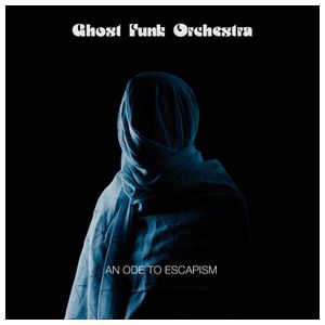 Ghost Funk Orchestra: An  Ode to Escapism [LP] - VINYL Product Image