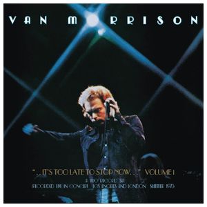 Van Morrison: It's Too Late to Stop Now, Vol. 1[Live] [LP] - VINYL Product Image