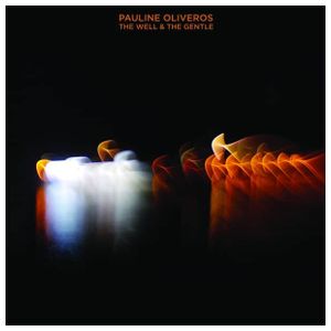 Pauline Oliveros: The Well & the Gentle [LP] - VINYL Product Image