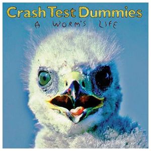 Crash Test Dummies: A Worm's Life [LP] - VINYL Product Image