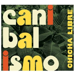Chicha Libre: Canibalismo [LP] - VINYL Product Image