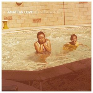 Amateur Love: It's All Aquatic [LP] - VINYL Product Image