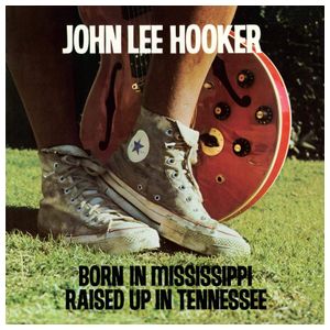 John Lee Hooker: Born in Mississippi, Raised Up in Tennessee [LP] - VINYL Product Image