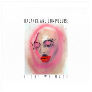 Balance & Composure: Light We Made [LP] - VINYL Product Image