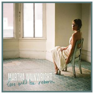 Martha Wainwright: Love Will Be Reborn [LP] - VINYL Product Image