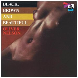 Oliver Nelson: Black, Brown and Beautiful [LP] - VINYL Product Image