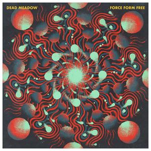 Dead Meadow: Force Form Free [LP] - VINYL Product Image