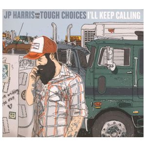 JP Harris & The Tough Choices: I'll Keep Calling [LP] - VINYL Product Image