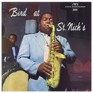 Charlie Parker: Bird at St. Nick's [LP] - VINYL Product Image