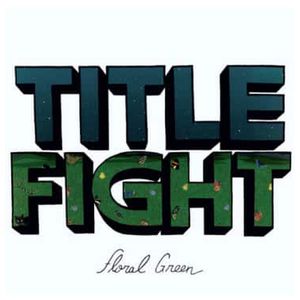 Title Fight: Floral Green [LP] - VINYL Product Image