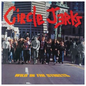 Circle Jerks: Wild in the Streets [40th Anniversary Edition] [LP] - VINYL Product Image