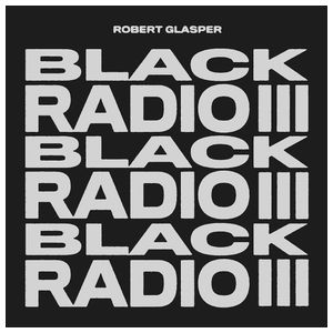 Robert Glasper: Black Radio III [LP] - VINYL Product Image
