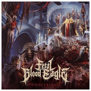 Fetal Blood Eagle: Indoctrinate [LP] - VINYL Product Image