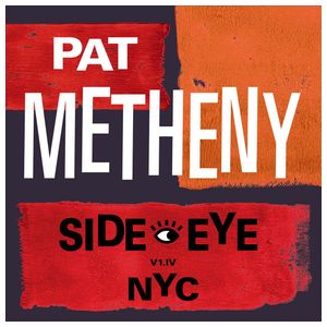 Pat Metheny: Side-Eye NYC (V1.IV) [LP] - VINYL Product Image