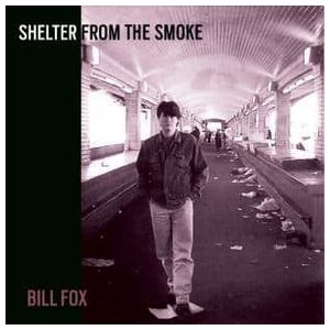 Bill Fox: Shelter from the Smoke [LP] - VINYL Product Image