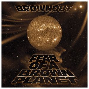 Brownout: Fear of a Brown Planet [LP] - VINYL Product Image
