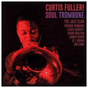 Curtis Fuller: Soul Trombone and the Jazz Clan [LP] - VINYL Product Image