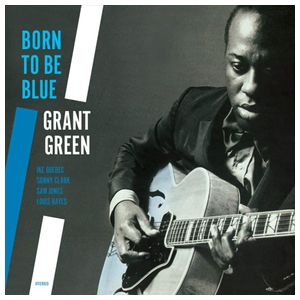 Grant Green: Born to Be Blue [LP] - VINYL Product Image