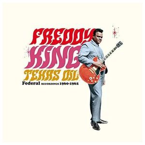 Freddy King: Texas Oil: Federal Recordings 1960-1962 [LP] - VINYL Product Image