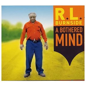 R.L. Burnside: A Bothered Mind [LP] - VINYL Product Image