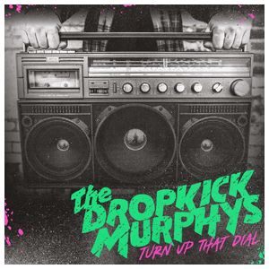 Dropkick Murphys: Turn Up That Dial [LP] - VINYL Product Image