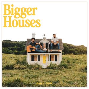 Dan + Shay: Bigger Houses [LP] - VINYL Product Image