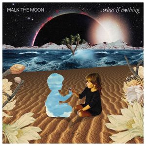 Walk the Moon: What If Nothing [LP] [LP] - VINYL Product Image