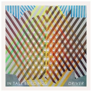 In Tall Buildings: Driver [LP] - VINYL Product Image